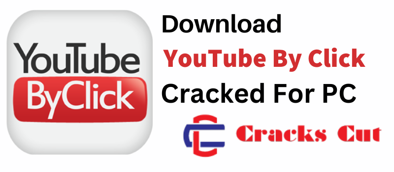 Youtube by Click Crack 
