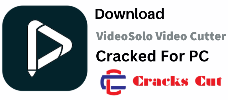 VideoSolo Video Cutter Crack