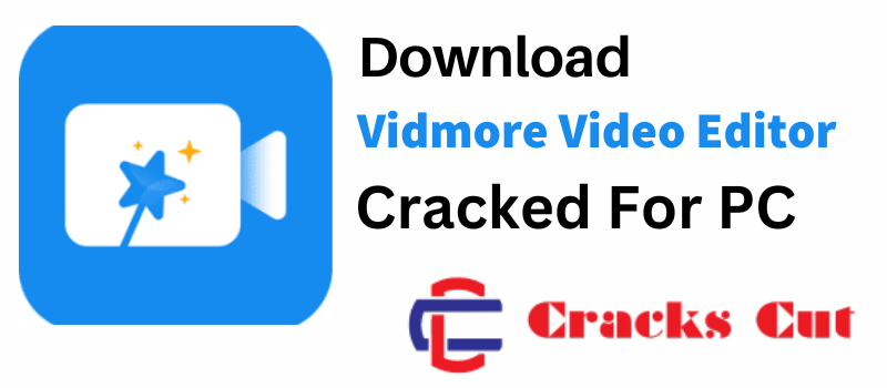 Vidmore Video Editor Crack